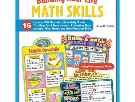 Building Real-Life Math Skills: 16 Lessons With Reproducible Activity Sheets That Teach Measurement, Estimation, Data Analysis, Time, Money, and Other Practical Math Skills Onish, Liane For Discount