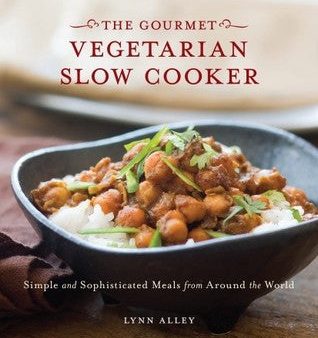 Gourmet Vegetarian Slow Cooker: Simple and Sophisticated Meals from Around the World [O#COOKBOOKS] For Sale