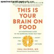 This Is Your Brain on Food: An Indispensable Guide to the Surprising Foods that Fight Depression, Anxiety, PTSD, OCD, ADHD, and More [Hardcover] Naidoo MD, Uma For Discount