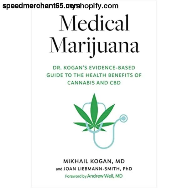 Medical Marijuana: Dr. Kogan s Evidence-Based Guide to the Health Benefits of Cannabis and CBD Hot on Sale