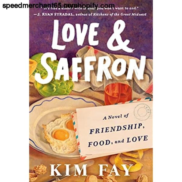 Love & Saffron: A Novel of Friendship, Food, and Love Sale