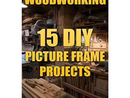 Woodworking: 15 DIY Picture Frame Projects Sale