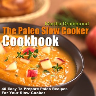 The Paleo Slow Cooker Cookbook: 40 Easy To Prepare Paleo Recipes For Your Slow Cooker (Paleo Series) [O#COOKBOOKS] For Discount