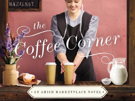 The Coffee Corner (An Amish Marketplace Novel) Supply