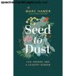 Seed to Dust: Life, Nature, and a Country Garden For Discount