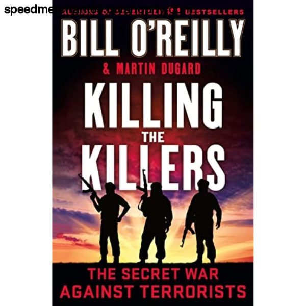 Killing the Killers: The Secret War Against Terrorists (Bill O Reilly s Killing Series) Online