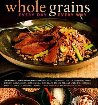 Whole Grains Every Day, Every Way [O#COOKBOOKS] Cheap