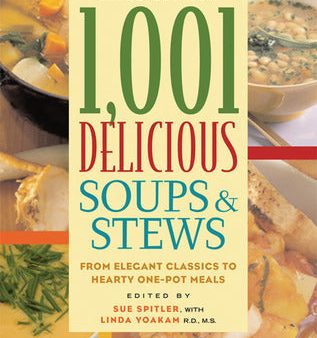 1,001 Delicious Soups and Stews: From Elegant Classics to Hearty One-Pot Meals [O#COOKBOOKS] Cheap