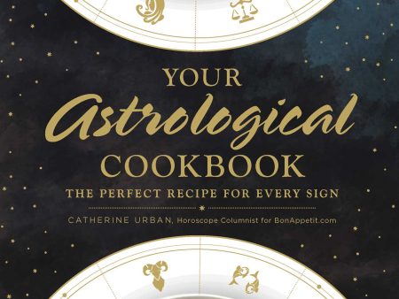 Your Astrological Cookbook: The Perfect Recipe for Every Sign [O#COOKBOOKS] For Cheap