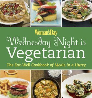 Woman’s Day Wednesday Night is Vegetarian: The Eat Well Cookbook of Meals in a Hurry [O#COOKBOOKS] Cheap