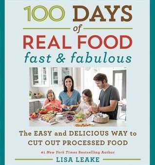 100 Days of Real Food: Fast Fabulous: The Easy and Delicious Way to Cut Out Processed Food [O#COOKBOOKS] Online now